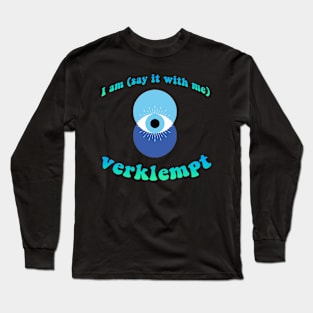 I am (say it with me) verklempt - Eye Long Sleeve T-Shirt